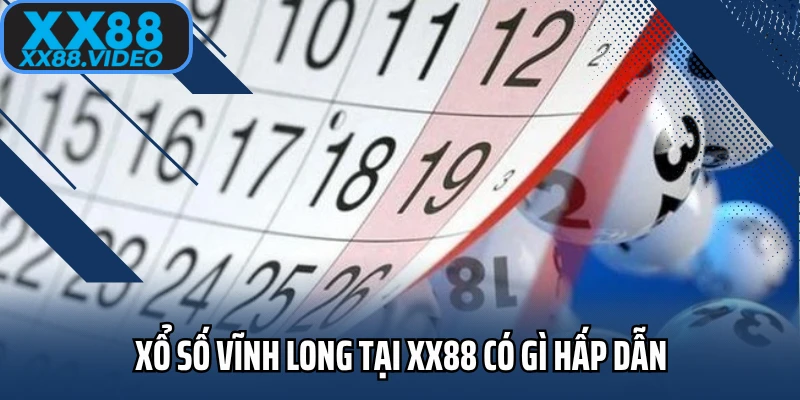 Xổ số Vĩnh Long tại xx88 có gì hấp dẫn